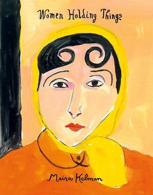 Women Holding Things: Maira Kalman