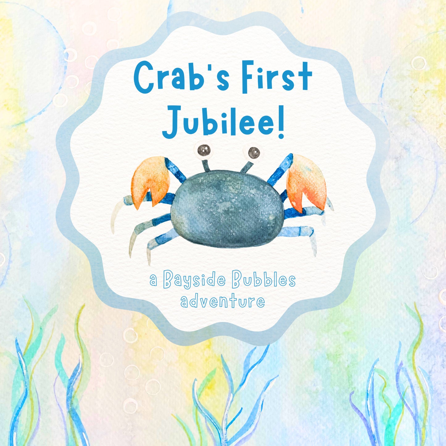 Crab's First Jubilee!: a Bayside Bubbles adventure