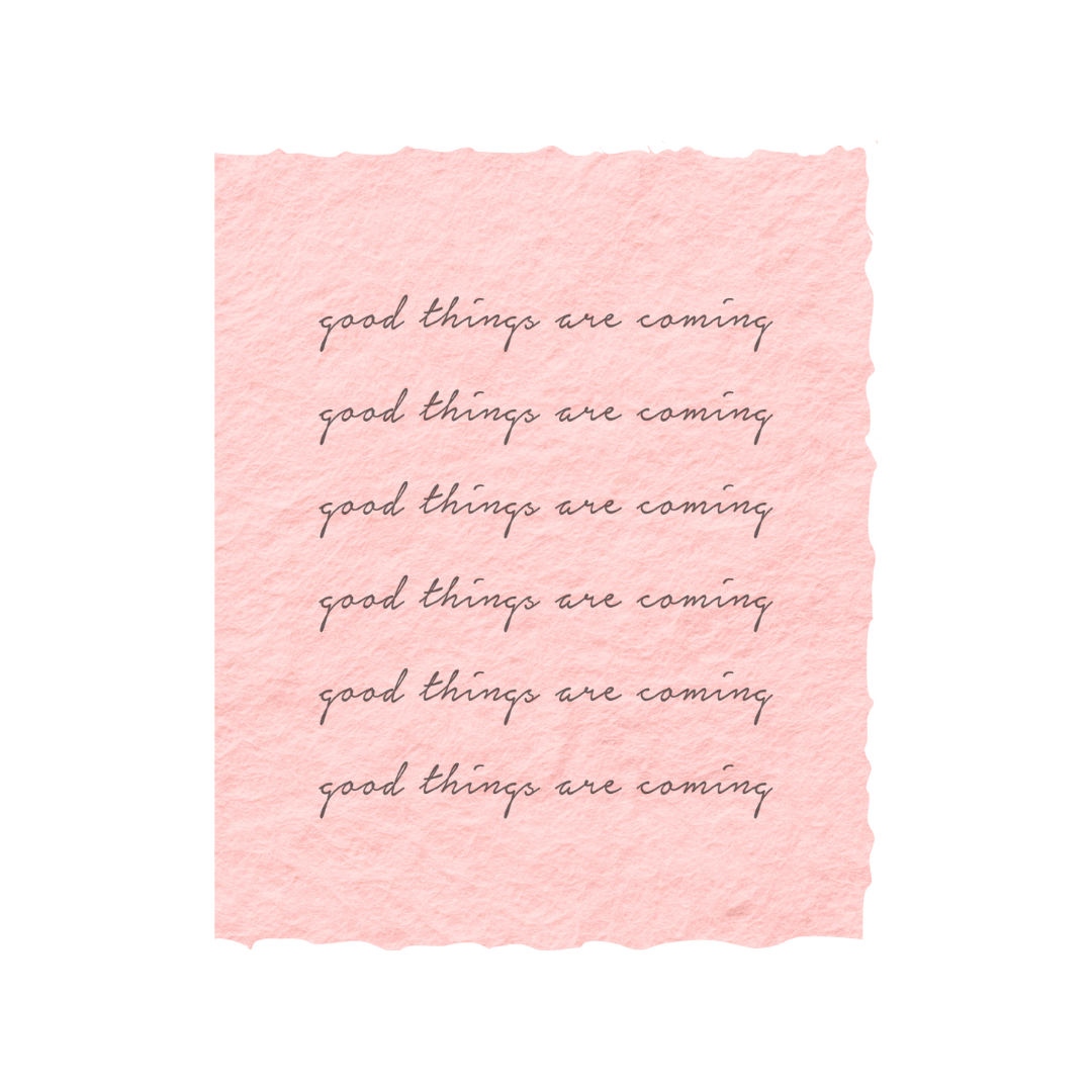 Good Things Are Coming |  Greeting Card